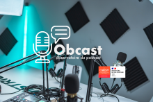 Obcast, l'observatoire du podcast